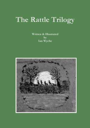 The Rattle Trilogy de Ian Wyche