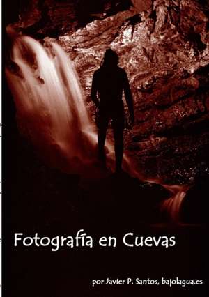 Fotografia En Cuevas de Javier Perez Santos