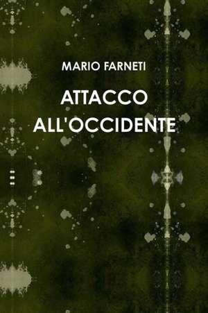 Attacco All'occidente de Mario Farneti