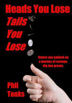 Heads You Lose Tails You Lose de Phil Tonks