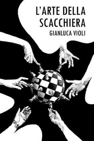 L'Arte Della Scacchiera de Gianluca Violi