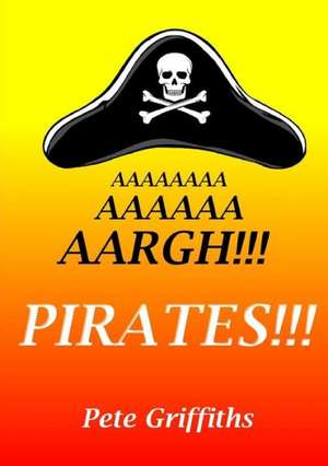 Aaaaaaaaaaaaaaaargh!!! - Pirates!!! de Pete Griffiths