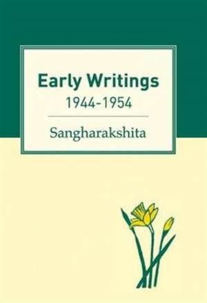 Early Writings 1944-1954 de Sangharakshita