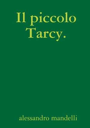 Il Piccolo Tarcy. de Alessandro Mandelli