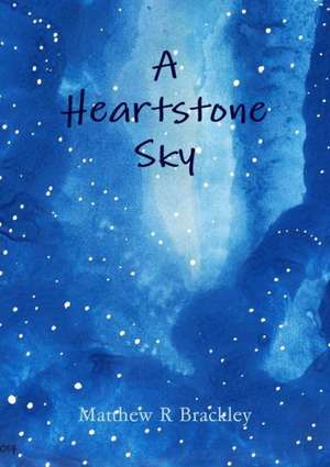 A Heartstone Sky de Matthew R. Brackley