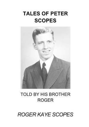 Tales of Peter Scopes: Told by His Brother Roger de Roger Kaye Scopes