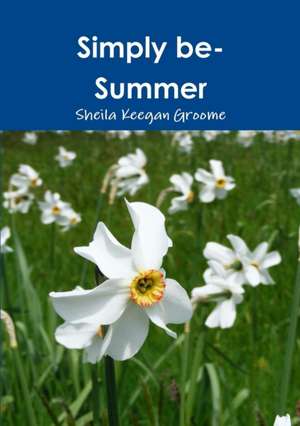 Simply Be-Summer de Sheila Keegan Groome