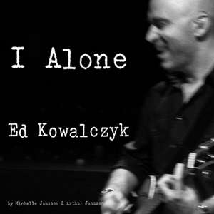 I Alone Ed Kowalczyk de Michelle Janssen