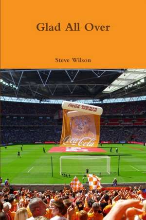 Glad All Over de Steve Wilson