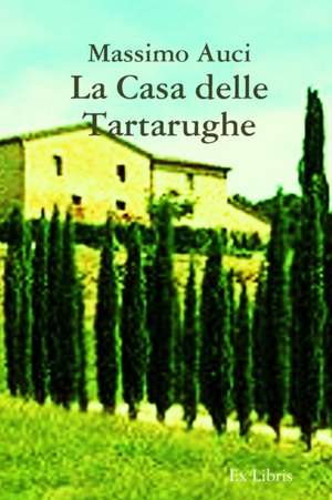 La Casa Delle Tartarughe de Massimo Auci