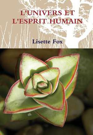 L'Univers Et L'Esprit Humain de Lisette Fox