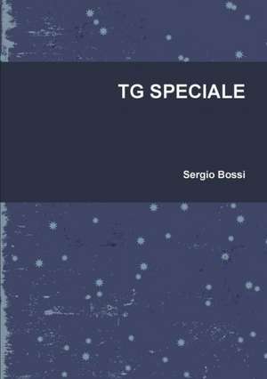 Tg Speciale de Sergio Bossi