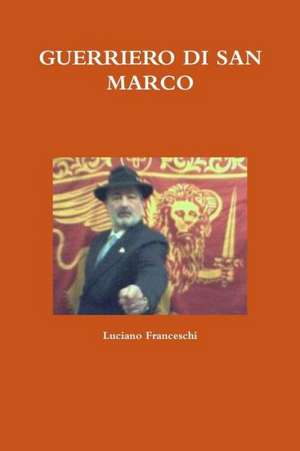 Guerriero Di San Marco de Luciano Franceschi