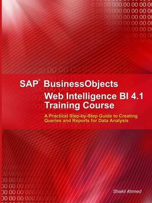 SAP Businessobjects Web Intelligence 4.1 Training Course de Shakil Ahmed