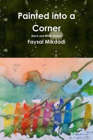 Painted Into a Corner - Black and White Version de Faysal Mikdadi