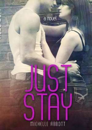 Just Stay de Michelle Abbott