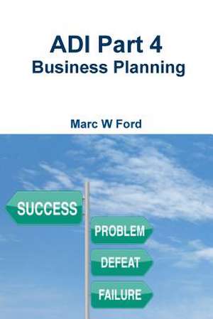 Adi Part 4 - Business Planning de Marc W. Ford