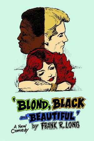 Blond, Black and Beautiful de Frank R. Long