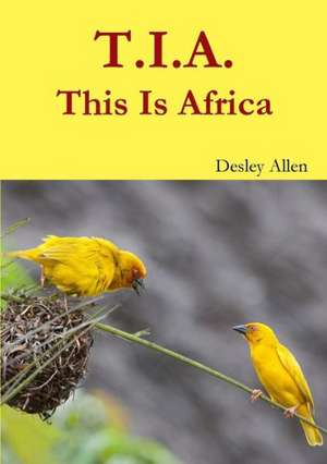 T.I.A. This Is Africa de Desley Allen