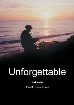 Unforgettable de Dorothy Mary Briggs