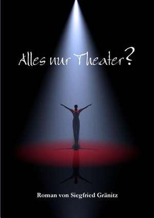 Alles Nur Theater? de Siegfried Granitz