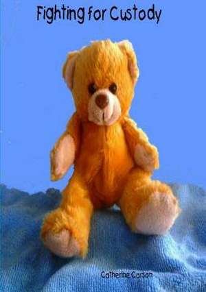 Fighting for Custody de Catherine Carson