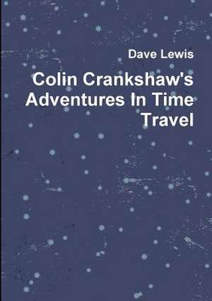 Colin Crankshaw's Adventures in Time Travel de Dave Lewis