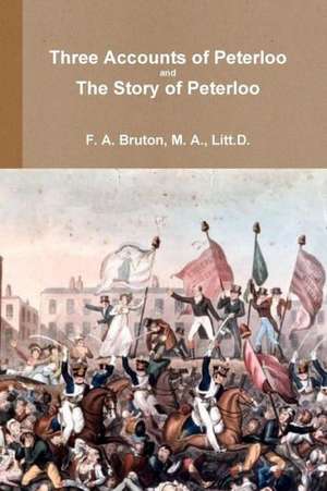 Three Accounts of Peterloo and the Story of Peterloo de Francis Archibald Bruton