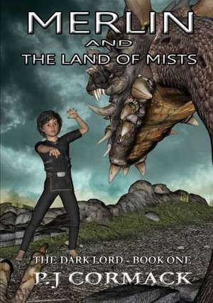 Merlin and the Land of Mists Book One: The Dark Lord de P. J. Cormack