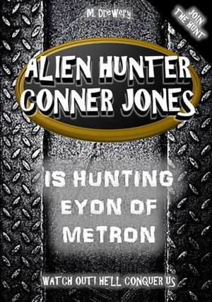 Alien Hunter Conner Jones - Eyon of Metron de M. Drewery