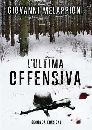 L'Ultima Offensiva - Seconda Edizione de Giovanni Melappioni