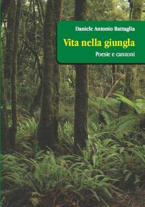 Vita Nella Giungla de Daniele Antonio Battaglia