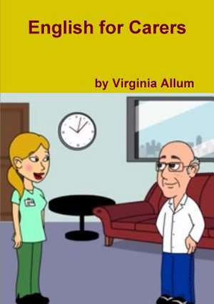 English for Carers de Virginia Allum