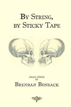 By String, by Sticky Tape de Brendan Bonsack