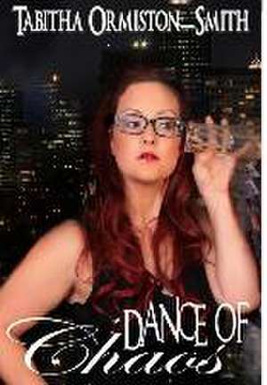 Dance of Chaos de Tabitha Ormiston-Smith