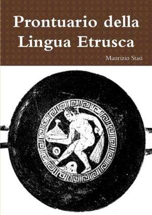 Prontuario Della Lingua Etrusca de Maurizio Stasi