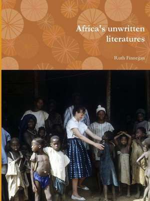 Africa's Unwritten Literatures de Ruth Finnegan