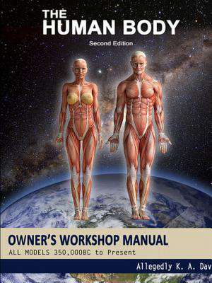 The Human Body Owners Workshop Manual de Allegedly K. a. Dave