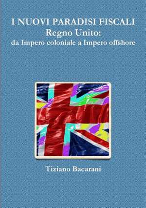 I NUOVI PARADISI FISCALI Regno Unito de Tiziano Bacarani