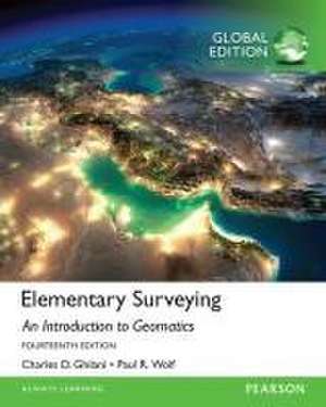 Elementary Surveying, Global Edition de Charles Ghilani