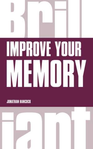 Hancock, J: Improve your Memory de Jonathan Hancock