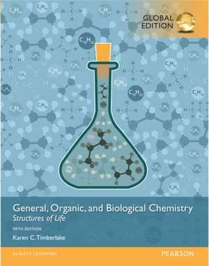 General, Organic, and Biological Chemistry: Structures of Life, Global Edition de Karen C. Timberlake