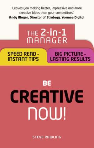 Be Creative - Now! de Steve Rawling