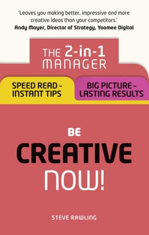 Rawling, S: Be Creative - Now!