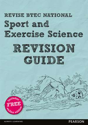 Pearson REVISE BTEC National Sport and Exercise Science Revision Guide inc online edition - for 2025 exams de Danielle Toward