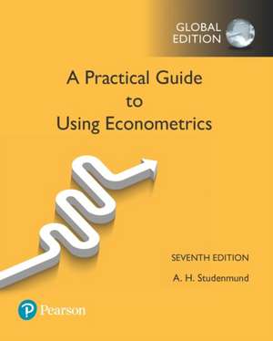 Practical Guide to Using Econometrics, A, Global Edition de A. Studenmund