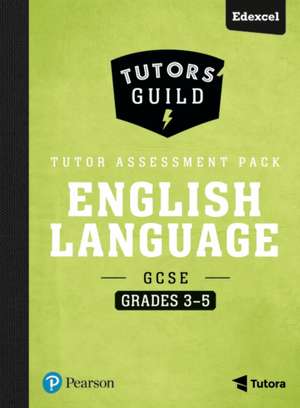 Tutors' Guild GCSE Edexcel English Language Grades 3-5 Tutor Assessment Pack de David Grant