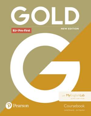 Edwards, L: Gold B1+ Pre-First New Edition Coursebook and My de Jon Naunton