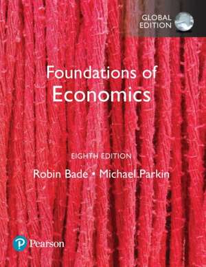 Foundations of Economics plus Pearson MyLab Economics with Pearson eText, Global Edition de Robin Bade