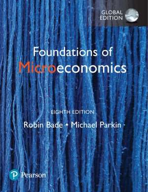 Foundations of Microeconomics, Global Edition de Michael Parkin